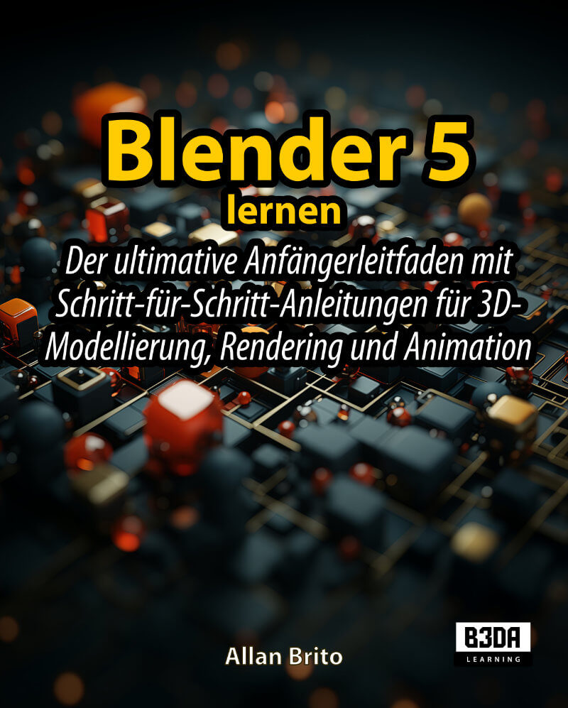 Blender 5 lernen: Der ultimative Anfängerleitfaden mit Schritt-für-Schritt-Anleitungen für 3D-Modellierung, Rendering und Animation cover
