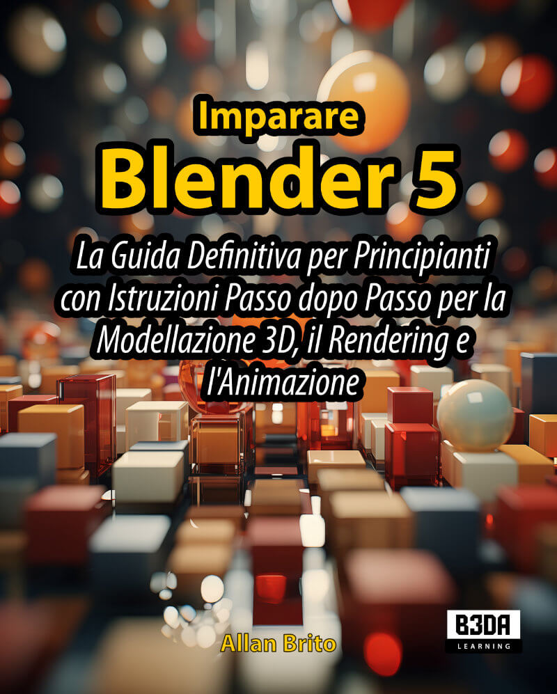 Imparare Blender 5: La Guida Definitiva per Principianti con Istruzioni Passo dopo Passo per la Modellazione 3D, il Rendering e l'Animazione cover
